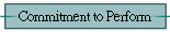 Commitment to Perform